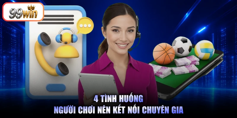 4 tình huống người chơi nên kết nối chuyên gia