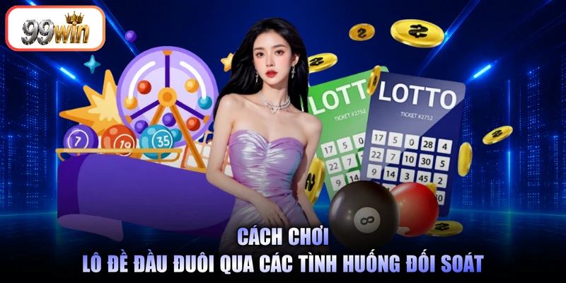 Cách chơi lô đề đầu đuôi qua các tình huống đối soát