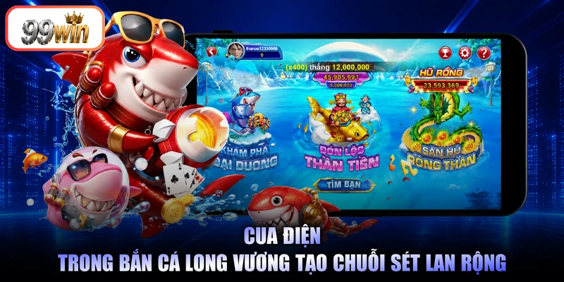 Cua điện trong Bắn cá Long Vương tạo chuỗi sét lan rộng