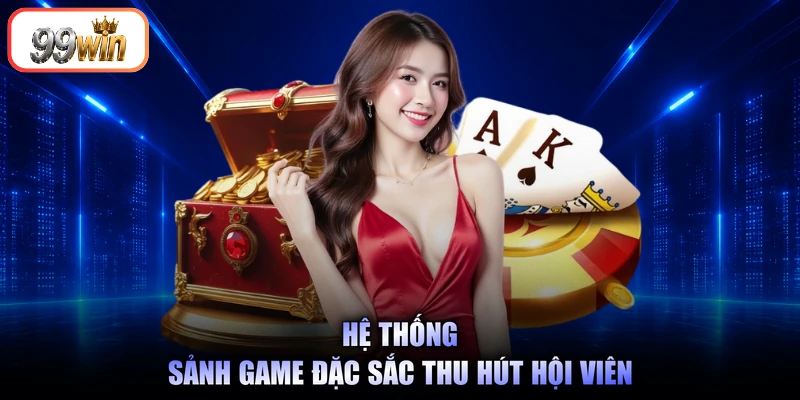 Hệ thống sảnh game đặc sắc thu hút hội viên