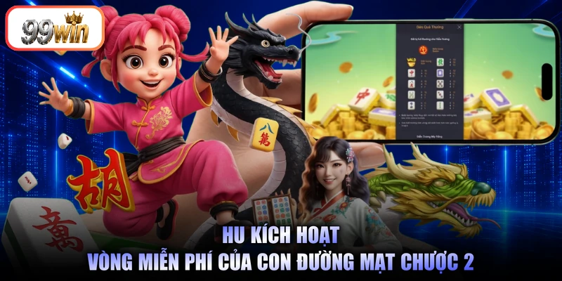 Hu kích hoạt vòng miễn phí của Con đường mạt chược 2