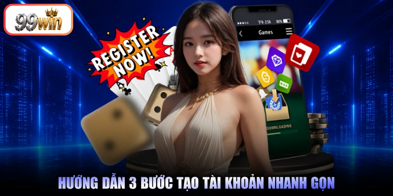 Hướng dẫn 3 bước tạo tài khoản nhanh gọn