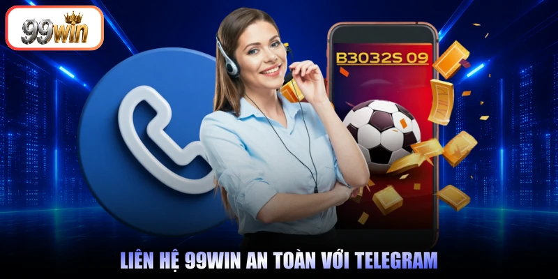 Liên hệ 99Win an toàn với Telegram