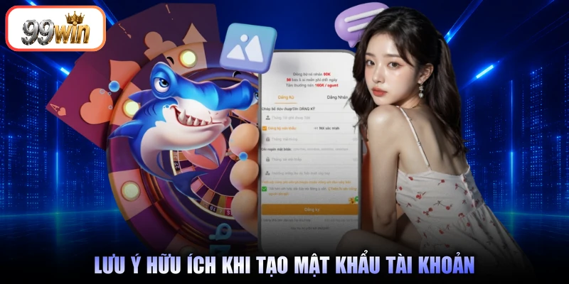 Lưu ý hữu ích khi tạo mật khẩu tài khoản