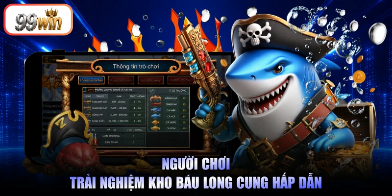 Người chơi trải nghiệm Kho Báu Long Cung hấp dẫn