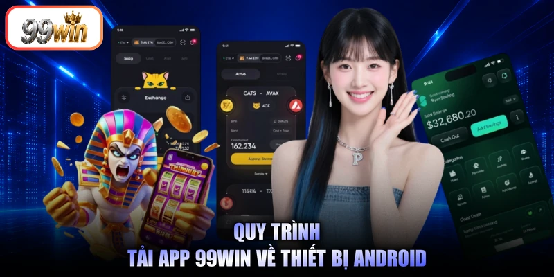 Quy trình tải app 99Win về thiết bị Android