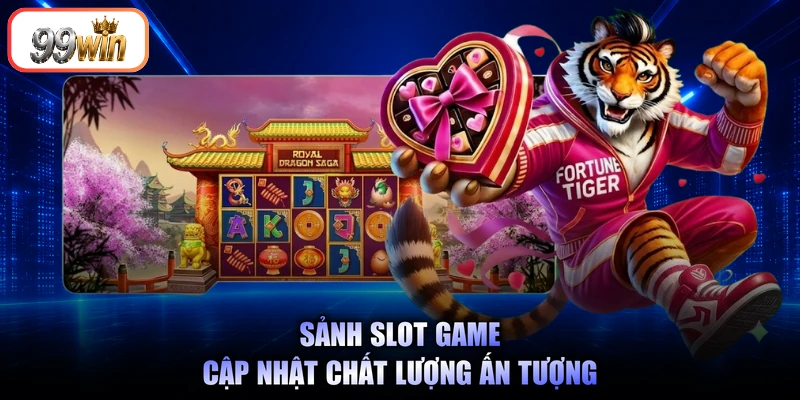 Sảnh slot game cập nhật chất lượng ấn tượng