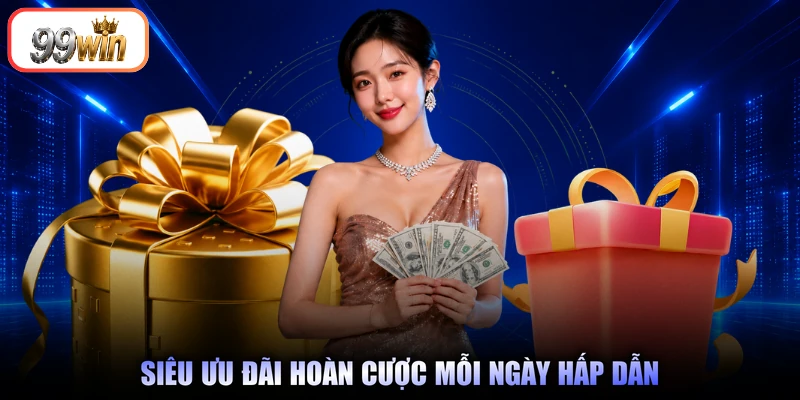 Siêu ưu đãi hoàn cược mỗi ngày hấp dẫn
