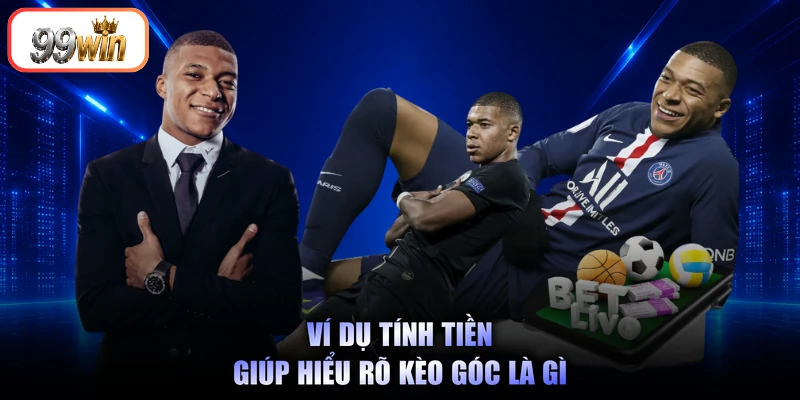Ví dụ tính tiền giúp hiểu rõ kèo góc là gì