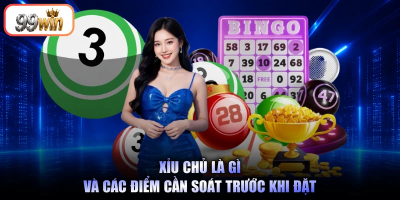Xỉu chủ là gì và các điểm cần soát trước khi đặt